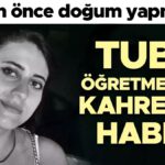Tuba öğretmenden kahreden haber! 40 gün önce doğum yapmıştı…