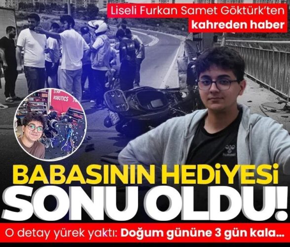 Liseli Furkan Samet Göktürk’ten kahreden haber: Babasının hediyesi sonu oldu!
