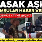 Yasak aşkı komşular haber verdi! Eve gelen adam cinnet geçirdi, yakaladığı şahıs iç çamaşırıyla balkondan atladı