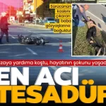 Antalya’da acı olay: Kazaya yardıma koşan baba 17 yaşındaki oğlunun hayatını kaybettiğini gördü!