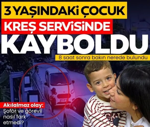 SON DAKİKA… Antalya’da akılalmaz olay: Kreş servisinde kaybolan Göktuğ Ilgaz 8 saat sonra parkta bulundu!