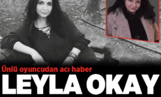 Leyla Okay hayatını kaybetti