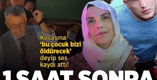 Kocasına ‘bu çocuk bizi öldrecek’ deyip ses kaydı attı! 1 saat sonra korkunç olay