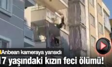 17 yaşındaki genç kızın feci ölümü! Yakınları sinir krizi geçirdi