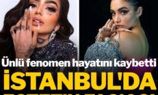 İstanbul’da estetik faciası: Ünlü fenomen hayatını kaybetti…Hayalleri kabusa döndü