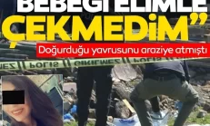 Bebeğini poşete koyup araziye atmıştı! Korkunç gerçek otopsi raporuna yansıdı